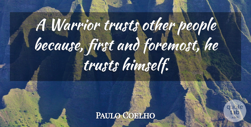 Paulo Coelho Quote About Life, Warrior, People: A Warrior Trusts Other People...