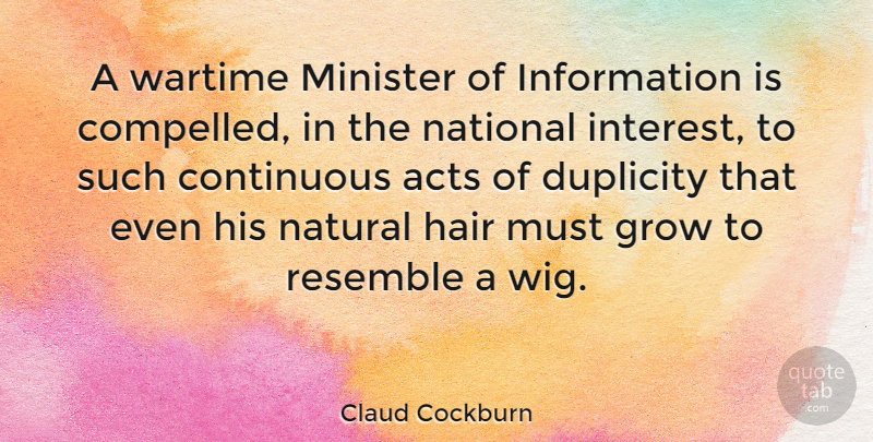 Claud Cockburn Quote About Duplicity, Hair, Wigs: A Wartime Minister Of Information...