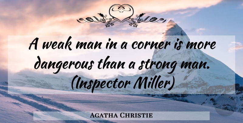 Agatha Christie Quote About Strong, Men, Weak Man: A Weak Man In A...