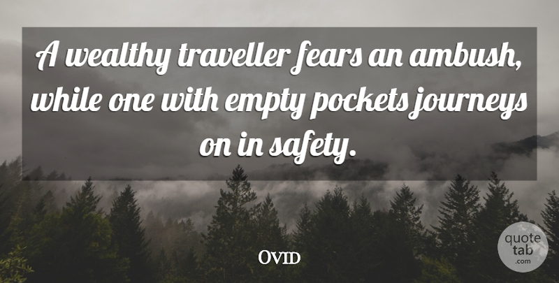 Ovid Quote About Journey, Safety, Pockets: A Wealthy Traveller Fears An...