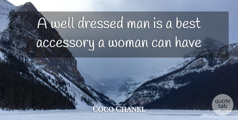 Coco Chanel Quote About Men, Accessories, Well Dressed: A Well Dressed Man Is...