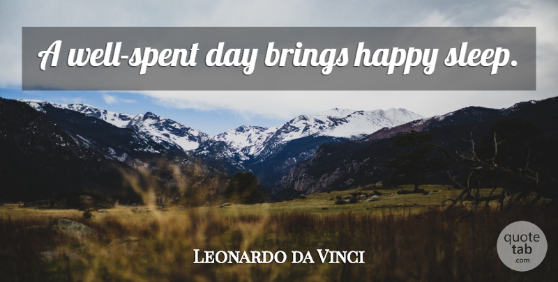 Leonardo da Vinci Quote About Happy, Death, Rest In Peace: A Well Spent Day Brings...