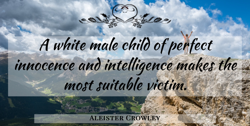 Aleister Crowley Quote About Children, White, Perfect: A White Male Child Of...