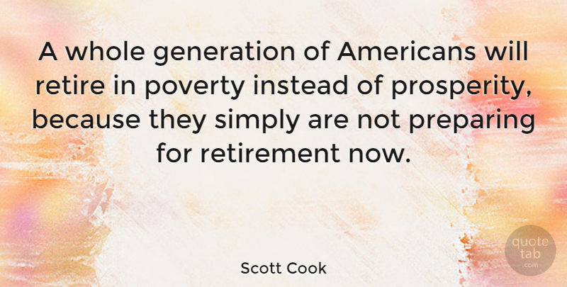 Scott Cook Quote About American Businessman, Generation, Instead, Preparing, Simply: A Whole Generation Of Americans...