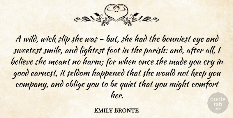 Emily Bronte Quote About Believe, Comfort, Cry, Eye, Foot: A Wild Wick Slip She...