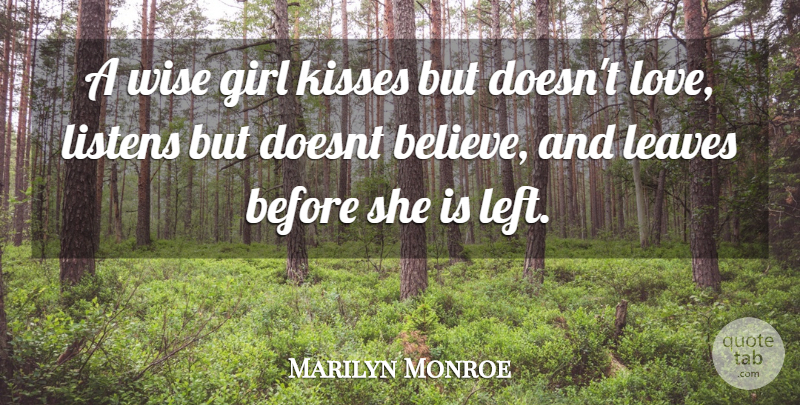 Marilyn Monroe Quote About Girl, Kisses, Leaves, Listens, Love: A Wise Girl Kisses But...