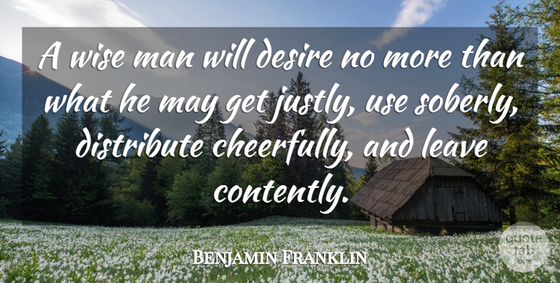 Benjamin Franklin Quote About Wise, Wisdom, Men: A Wise Man Will Desire...