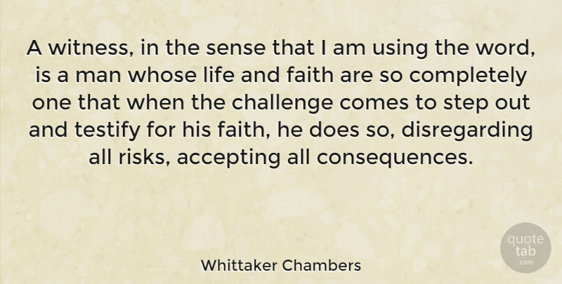 Whittaker Chambers Quote About Men, Challenges, Risk: A Witness In The Sense...