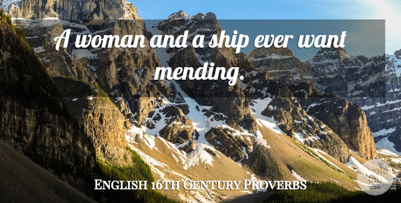 English 16th Century Proverbs Quote About Proverbs, Ship, Woman: A Woman And A Ship...