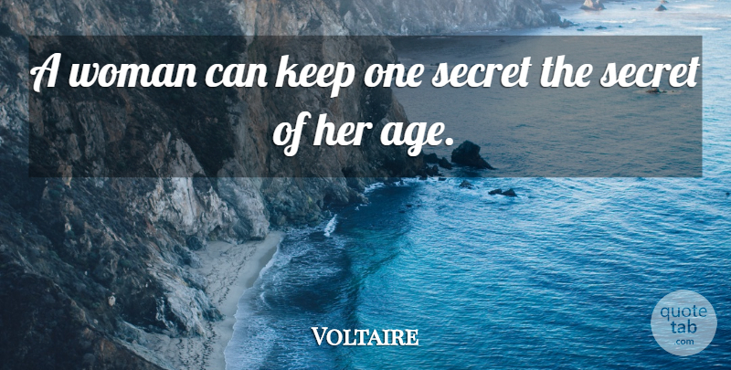 Voltaire Quote About Secret, Age: A Woman Can Keep One...