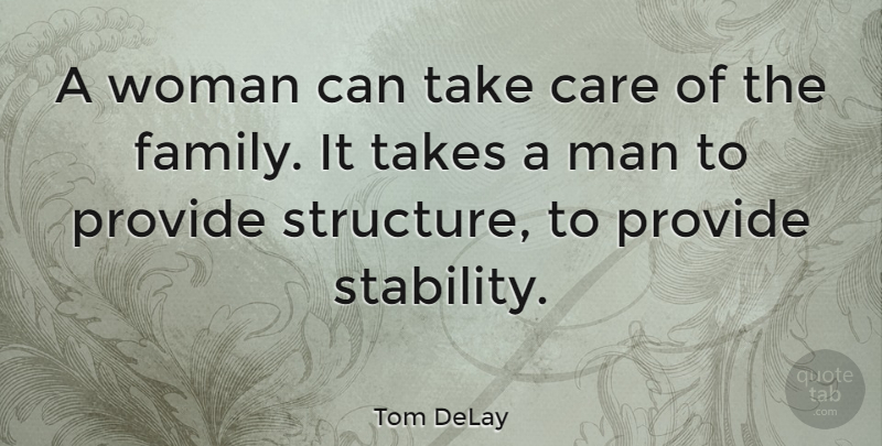 Tom DeLay Quote About Family, Men, Careers: A Woman Can Take Care...