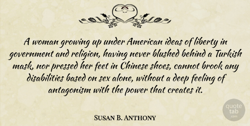 Susan B. Anthony Quote About Sex, Growing Up, Shoes: A Woman Growing Up Under...