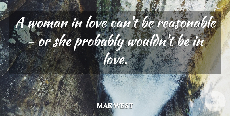 Mae West Quote About Love, Funny, Life: A Woman In Love Cant...