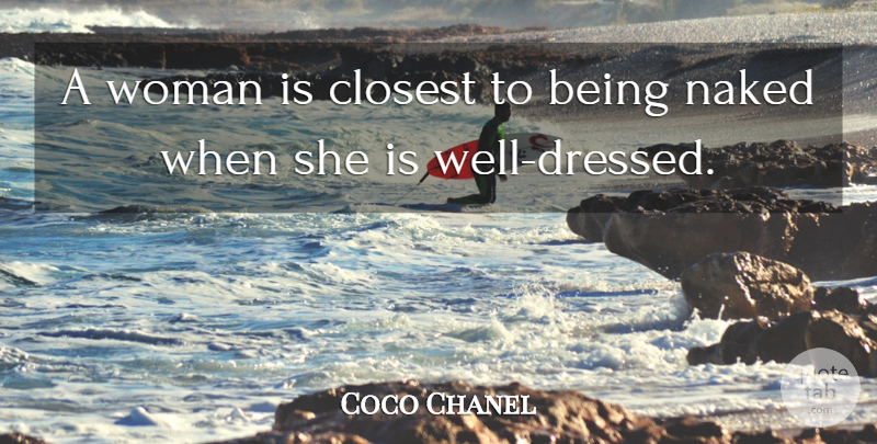 Coco Chanel Quote About Fashion, Naked, Couture: A Woman Is Closest To...