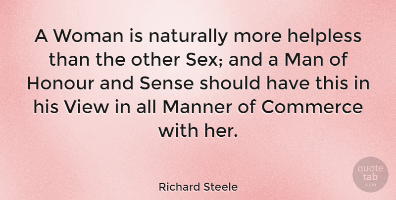 Richard Steele Quote About Sex, Men, Views: A Woman Is Naturally More...
