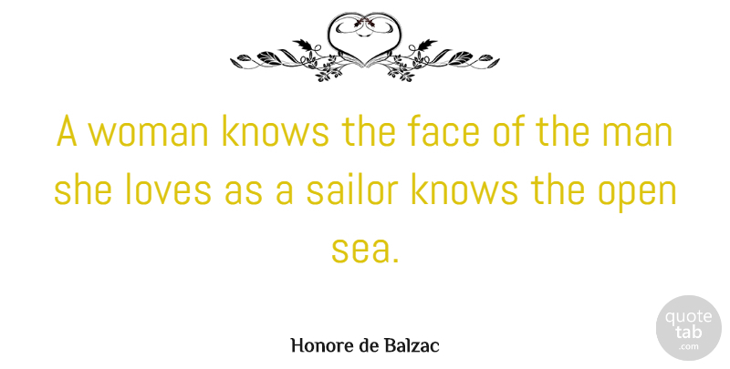 Honore de Balzac Quote About Love, Men, Sea: A Woman Knows The Face...