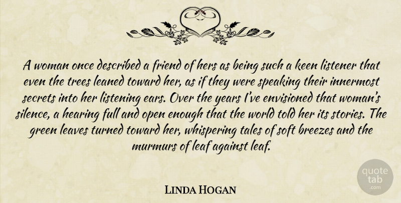 Linda Hogan Quote About Years, Listening Ear, Tree: A Woman Once Described A...