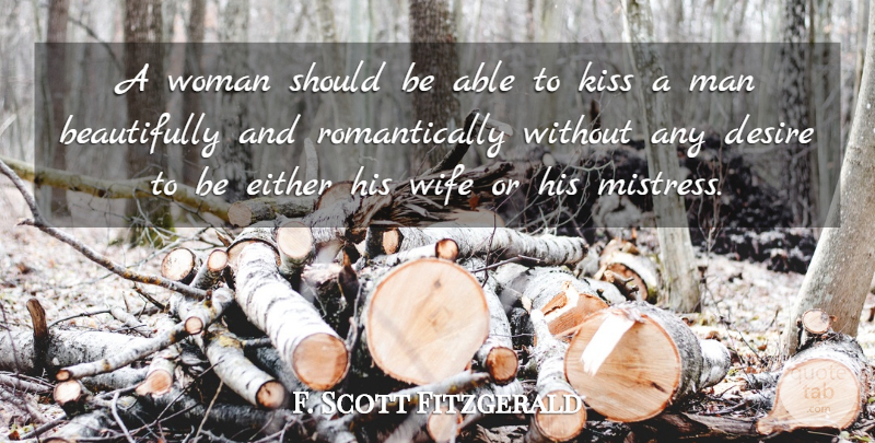 F. Scott Fitzgerald Quote About Kissing, Men, Wife: A Woman Should Be Able...