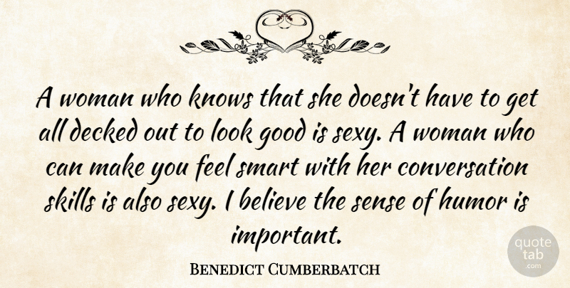 Benedict Cumberbatch Quote About Sexy, Smart, Believe: A Woman Who Knows That...