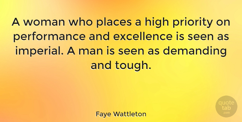Faye Wattleton Quote About Men, Priorities, Excellence: A Woman Who Places A...