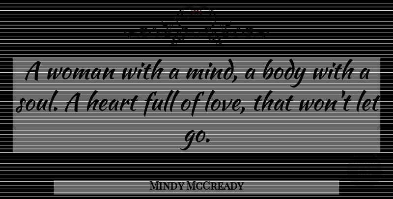 Mindy McCready Quote About Letting Go, Heart, Soul: A Woman With A Mind...