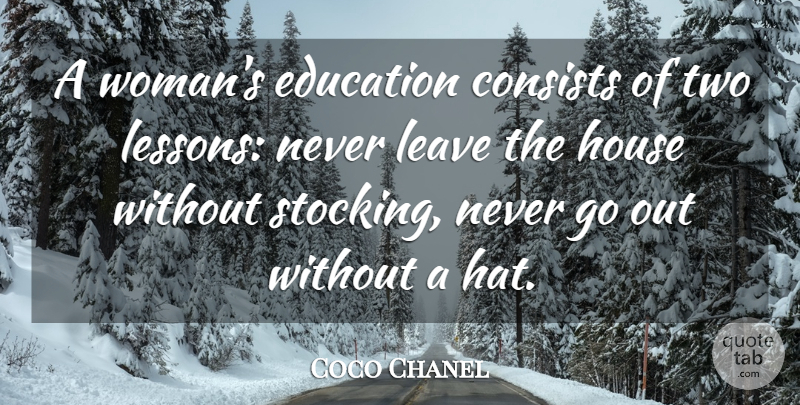 Coco Chanel Quote About Two, House, Lessons: A Womans Education Consists Of...