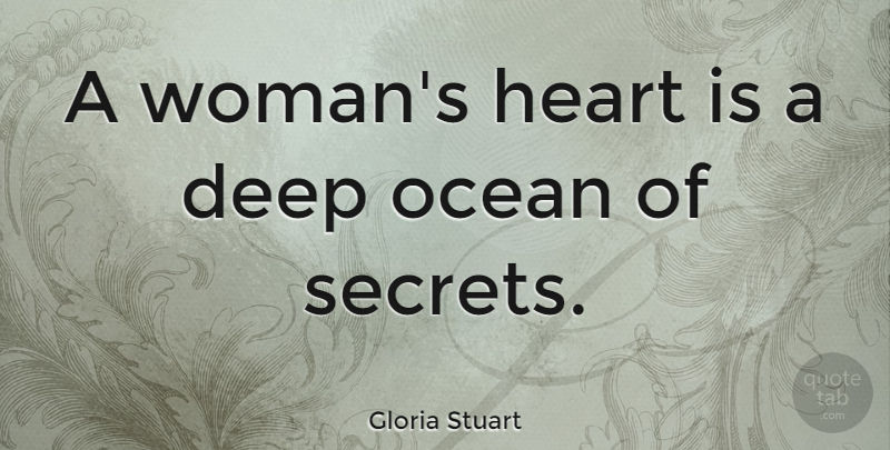 Gloria Stuart Quote About Ocean, Heart, Keeping Secrets: A Womans Heart Is A...