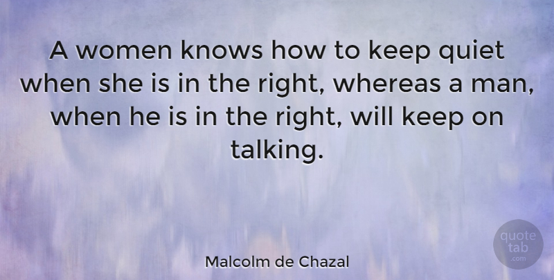 Malcolm de Chazal Quote About Funny, Women, Talking: A Women Knows How To...