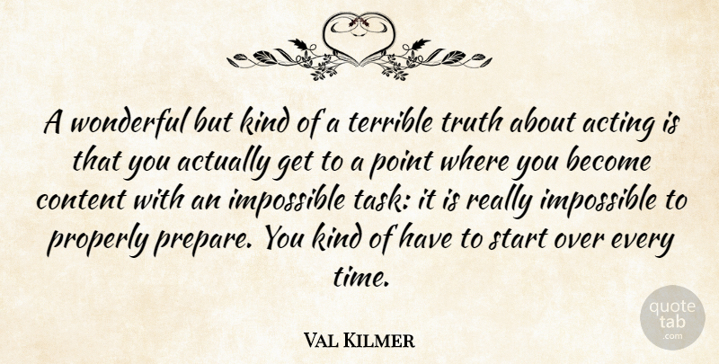 Val Kilmer Quote About Starting Over, Acting, Tasks: A Wonderful But Kind Of...