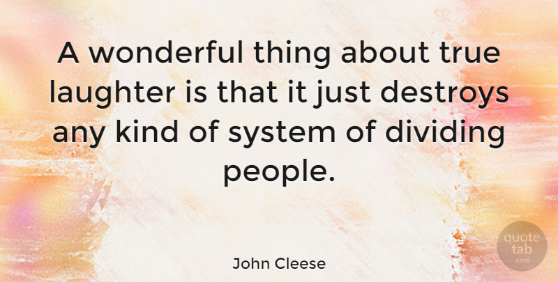 John Cleese Quote About Laughter, People, Kind: A Wonderful Thing About True...