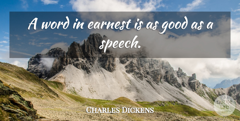 Charles Dickens Quote About Words Of Wisdom, Speech, Earnest: A Word In Earnest Is...