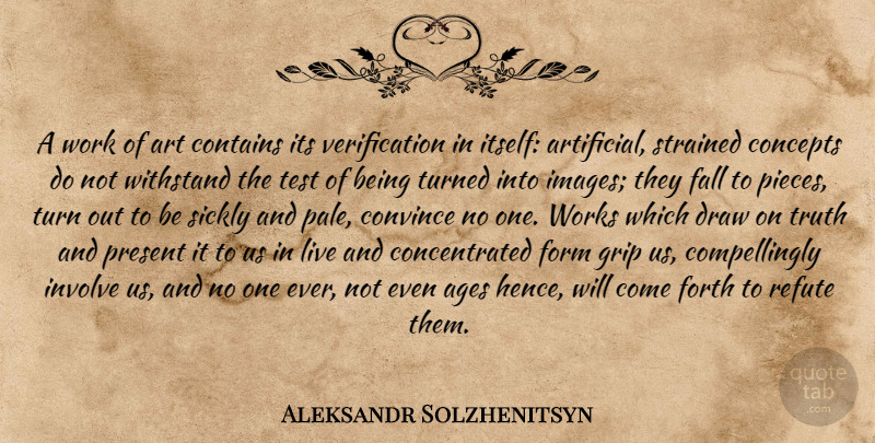 Aleksandr Solzhenitsyn Quote About Art, Fall, Age: A Work Of Art Contains...