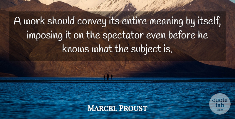 Marcel Proust Quote About Art, Should, Spectators: A Work Should Convey Its...