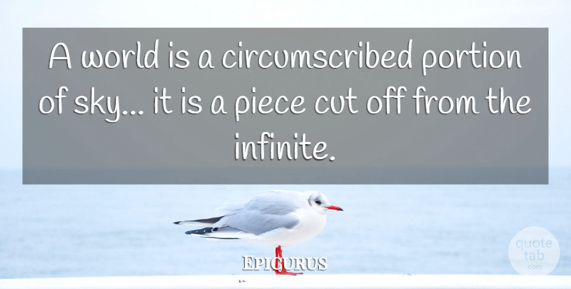 Epicurus Quote About Cutting, Sky, World: A World Is A Circumscribed...