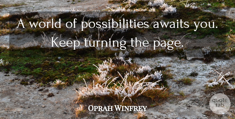 Oprah Winfrey Quote About World, Pages, Possibility: A World Of Possibilities Awaits...