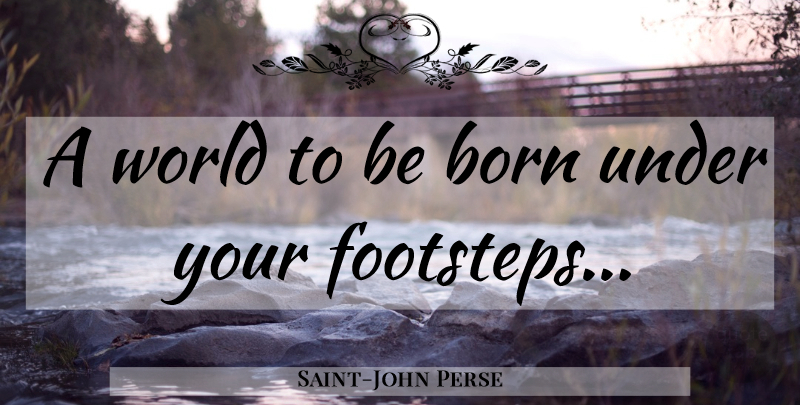 Saint-John Perse Quote About Girl, Baby, World: A World To Be Born...