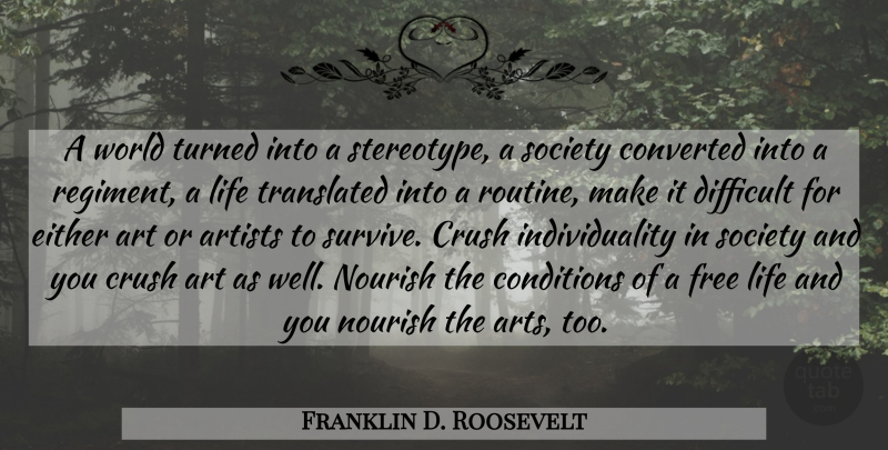 Franklin D. Roosevelt Quote About Crush, Art, Individuality: A World Turned Into A...