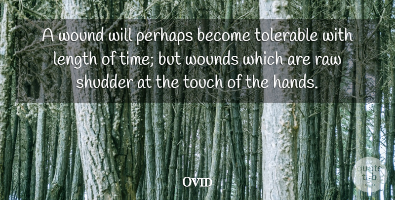 Ovid Quote About Hands, Length, Tolerable: A Wound Will Perhaps Become...