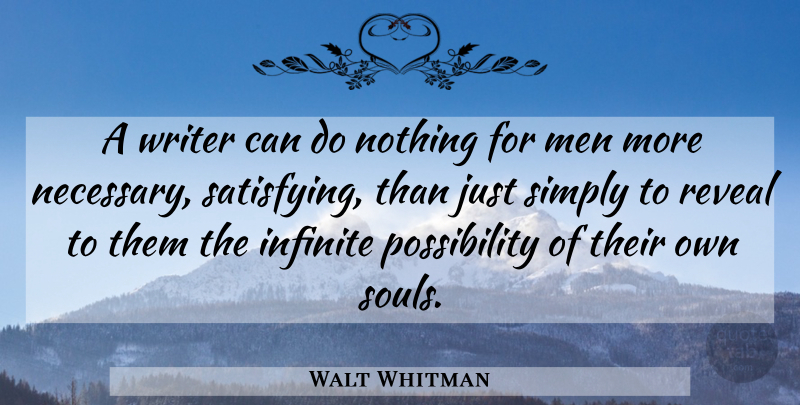 Walt Whitman Quote About Men, Soul, Infinite: A Writer Can Do Nothing...