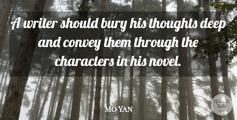Mo Yan Quote About Character, Should, Novel: A Writer Should Bury His...