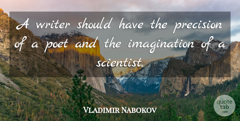 Vladimir Nabokov Quote About Art, Writing, Should Have: A Writer Should Have The...