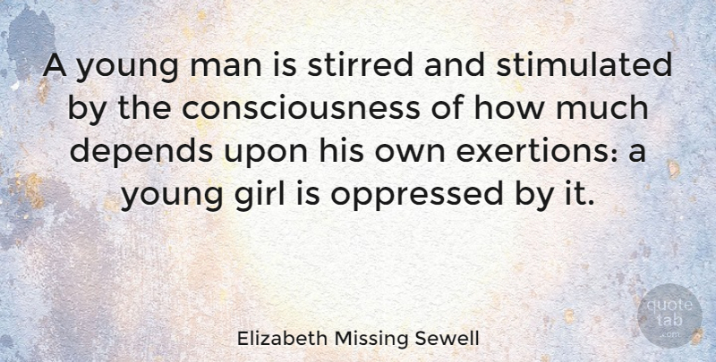 Elizabeth Missing Sewell Quote About Girl, Men, Consciousness: A Young Man Is Stirred...