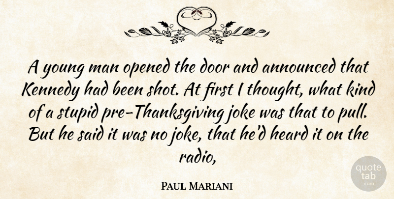 Paul Mariani Quote About Announced, Door, Heard, Joke, Kennedy: A Young Man Opened The...