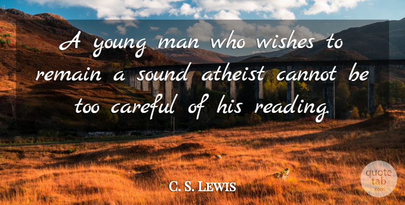 C. S. Lewis Quote About Atheist, Reading, Men: A Young Man Who Wishes...