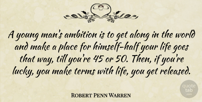 Robert Penn Warren Quote About Ambition, Men, Age: A Young Mans Ambition Is...