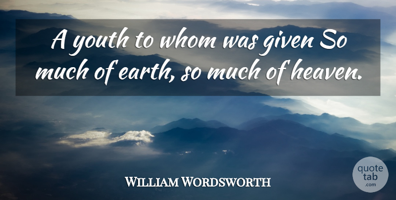 William Wordsworth Quote About Heaven, Earth, Youth: A Youth To Whom Was...