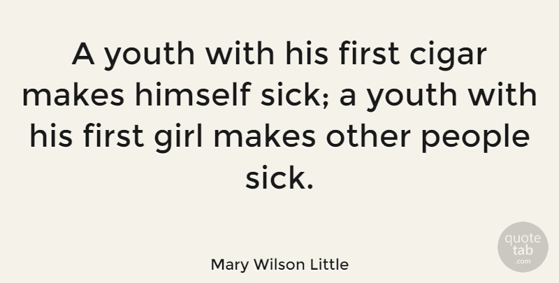 Mary Wilson Little Quote About Cigar, Girl, Himself, People, Youth: A Youth With His First...