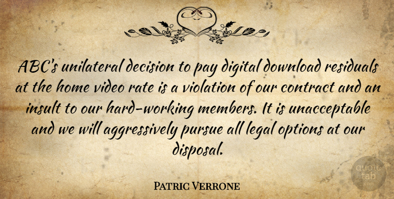 Patric Verrone Quote About Contract, Decision, Digital, Download, Home: Abcs Unilateral Decision To Pay...