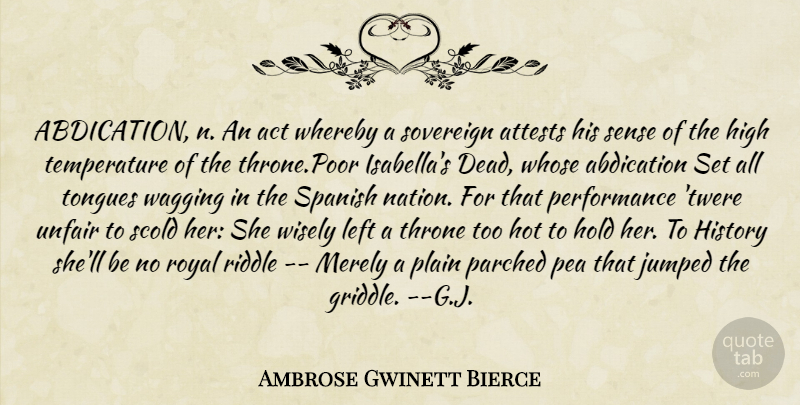 Ambrose Gwinett Bierce Quote About Act, High, History, Hold, Hot: Abdication N An Act Whereby...