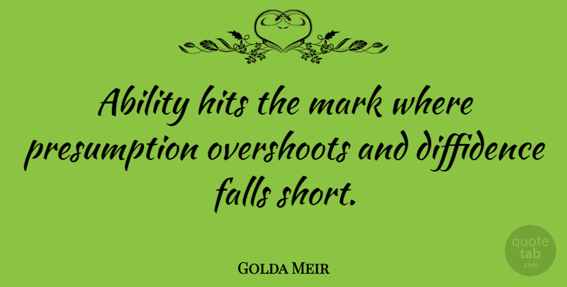 Golda Meir Quote About Fall, Hair, Mark: Ability Hits The Mark Where...